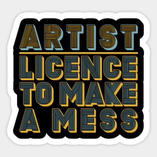 ARTIST - LICENCE TO MAKE A MESS Sticker